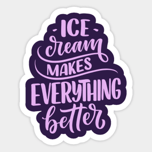 Ice Cream Makes Everything Better Sticker